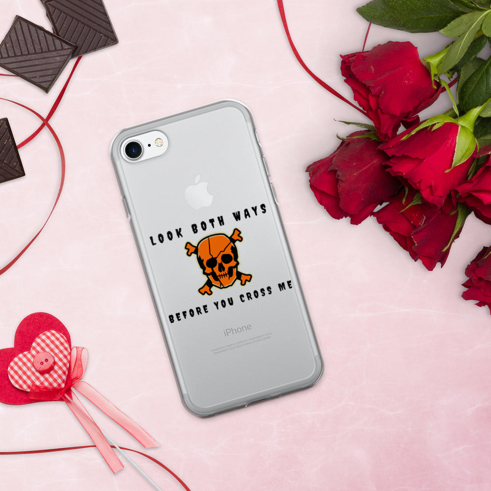 LOOK BOTH WAYS BEFORE YOU CROSS ME- iPhone Case