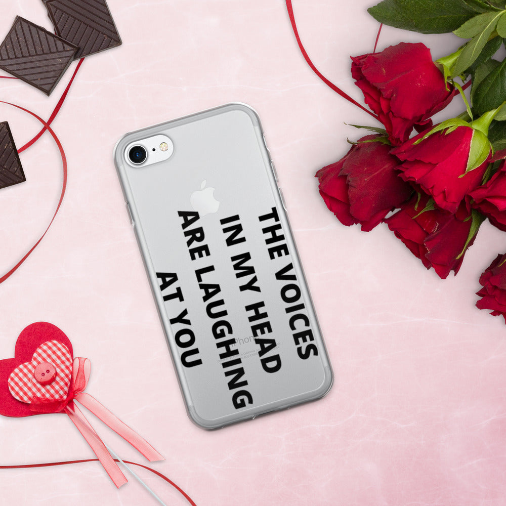 THE VOICES IN MY HEAD ARE LAUGHING AT YOU- iPhone Case