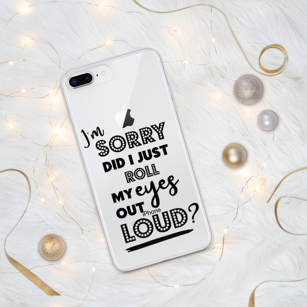 DID I ROLL MY EYES OUT LOUD- iPhone Case