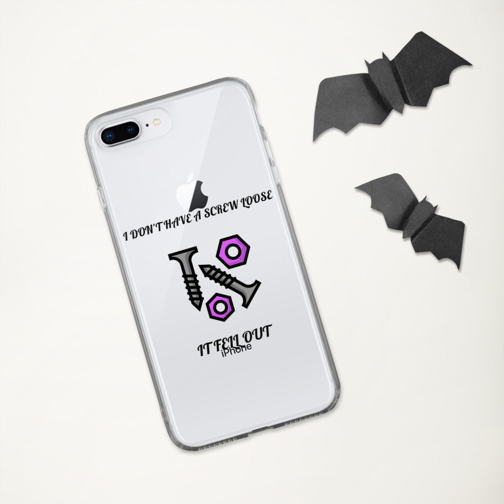 I DON'T HAVE A SCREW LOOSE, IT FELL OUT- iPhone Case