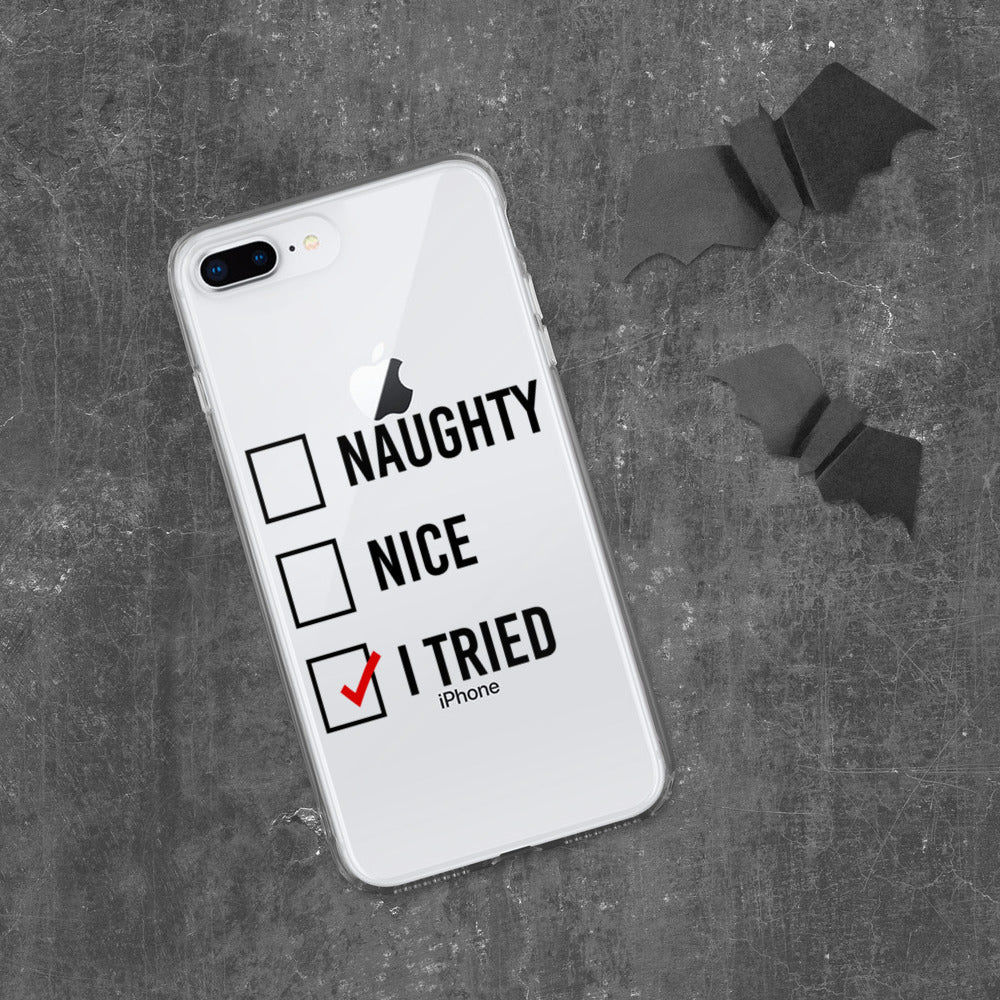 NAUGHTY, NICE, I TRIED- iPhone Case
