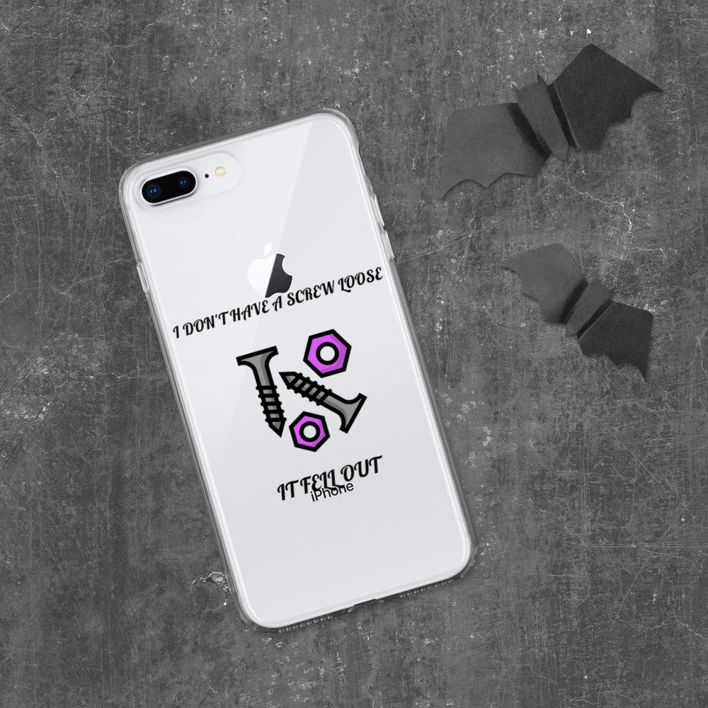 I DON'T HAVE A SCREW LOOSE, IT FELL OUT- iPhone Case