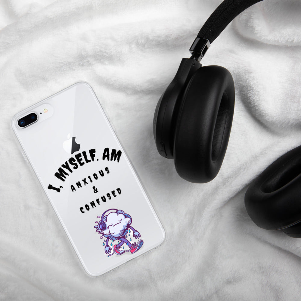 I MYSELF AM ANXIOUS AND CONFUSED- iPhone Case