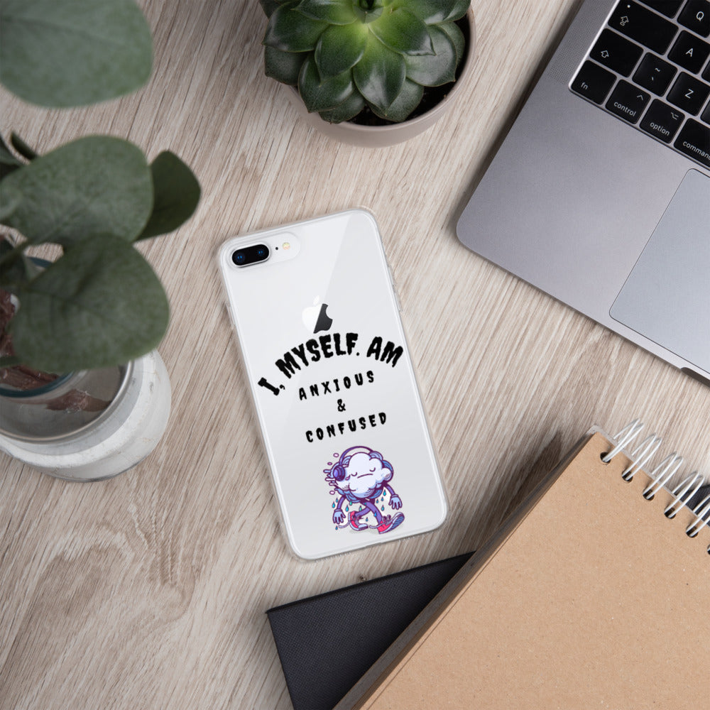 I MYSELF AM ANXIOUS AND CONFUSED- iPhone Case