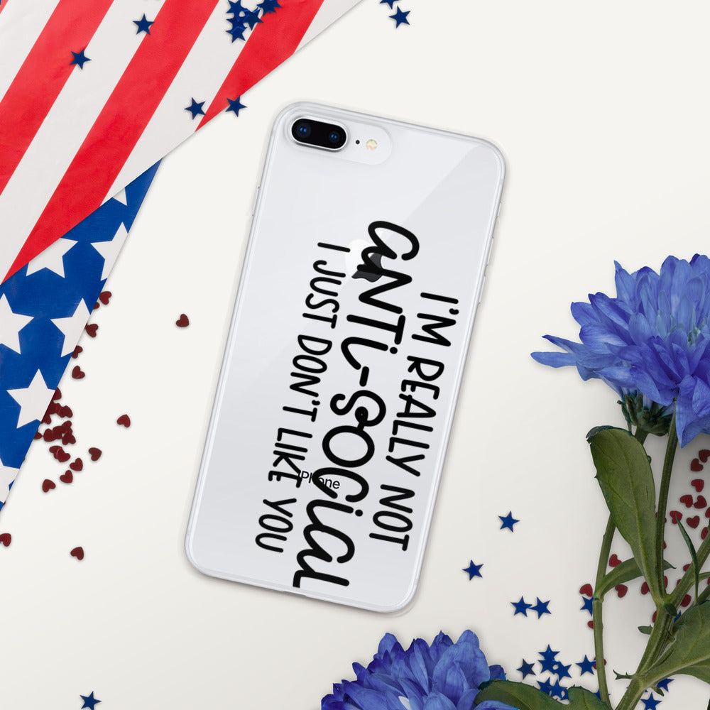 I'M NOT ANTI-SOCIAL, I JUST DON'T LIKE YOU- iPhone Case