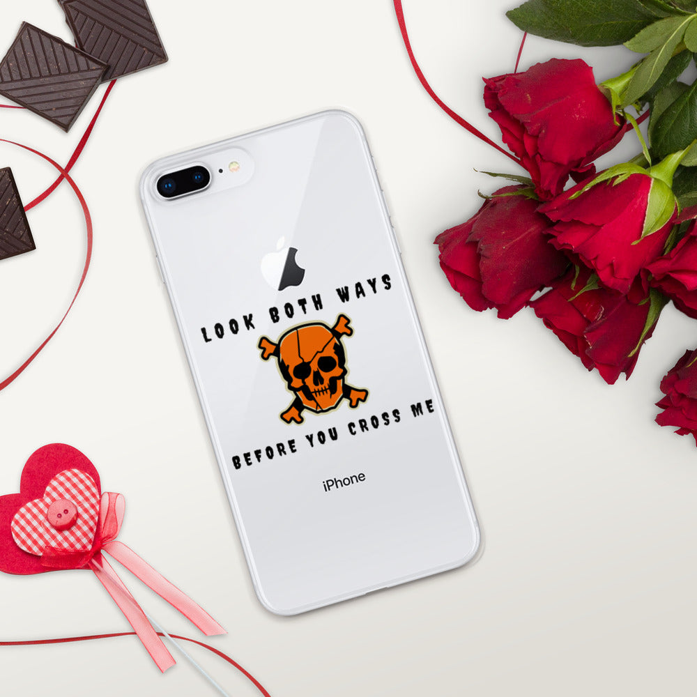 LOOK BOTH WAYS BEFORE YOU CROSS ME- iPhone Case