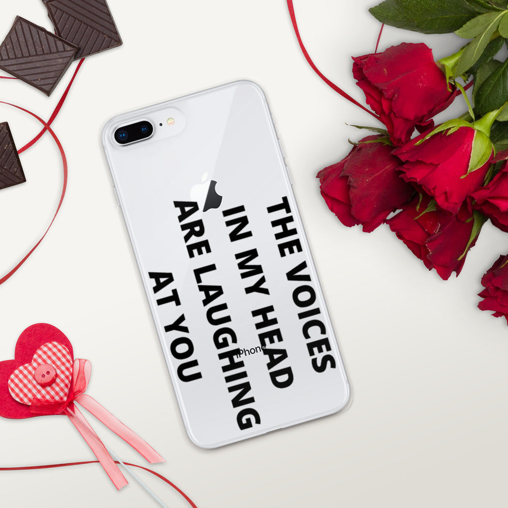 THE VOICES IN MY HEAD ARE LAUGHING AT YOU- iPhone Case