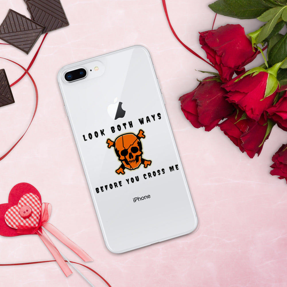 LOOK BOTH WAYS BEFORE YOU CROSS ME- iPhone Case