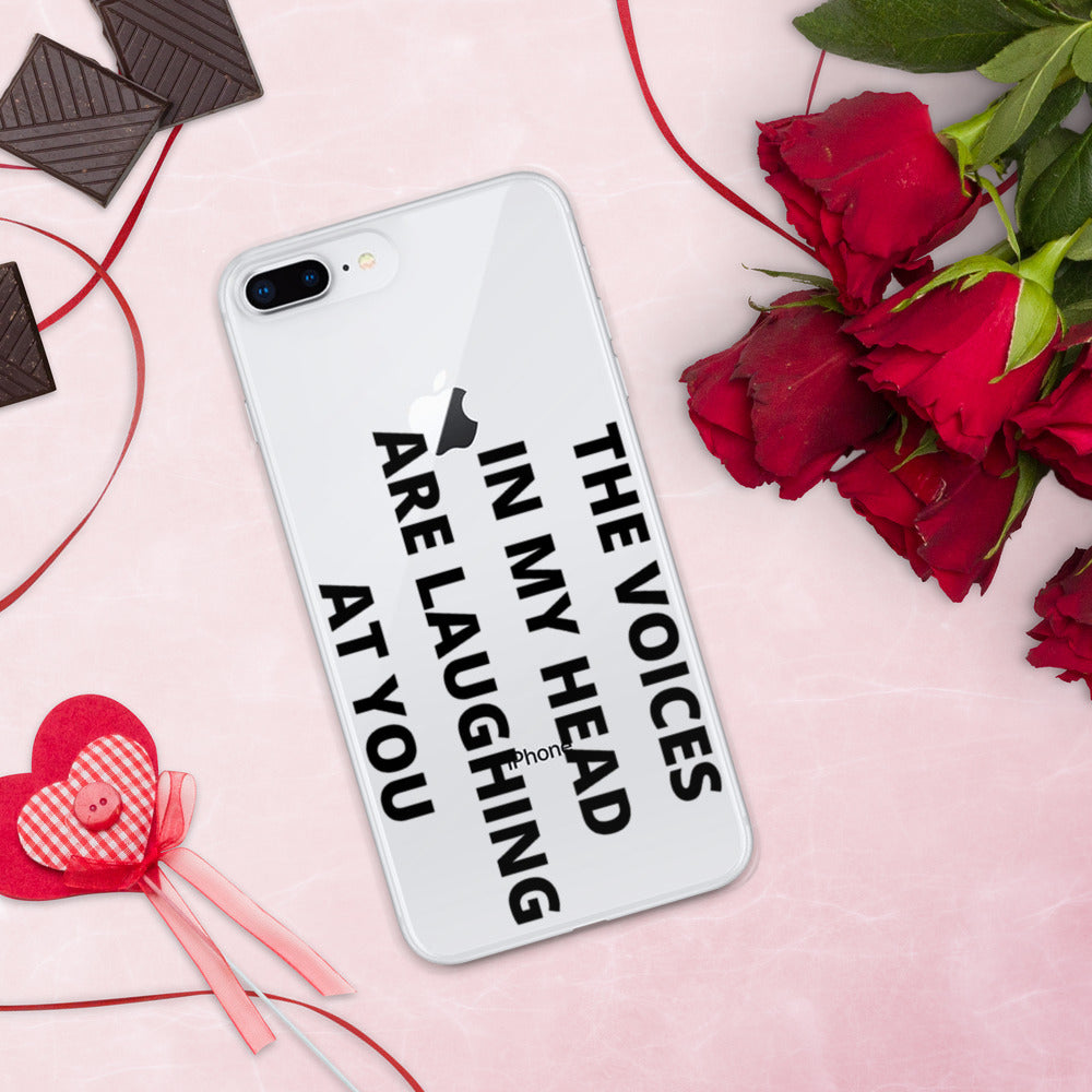 THE VOICES IN MY HEAD ARE LAUGHING AT YOU- iPhone Case