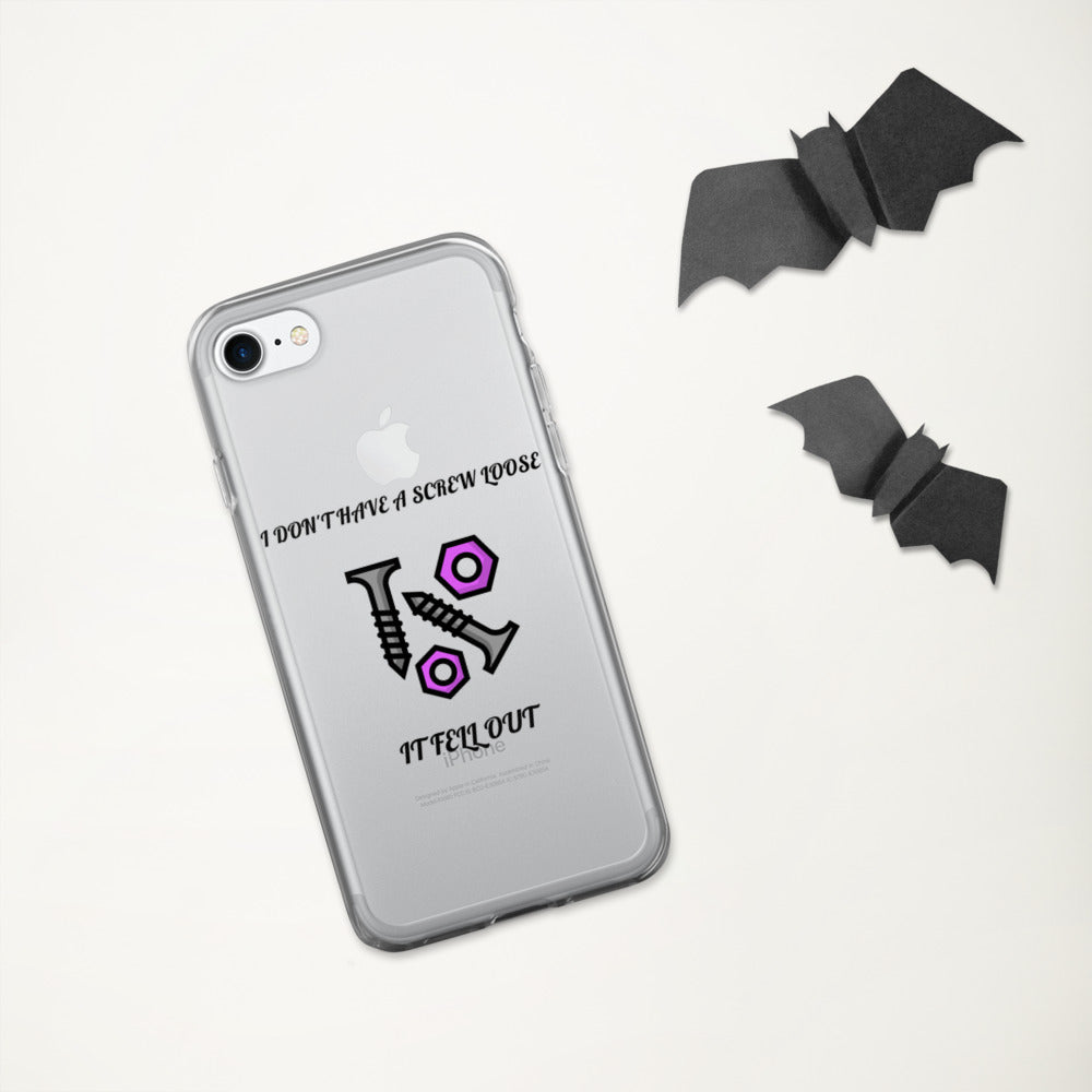 I DON'T HAVE A SCREW LOOSE, IT FELL OUT- iPhone Case