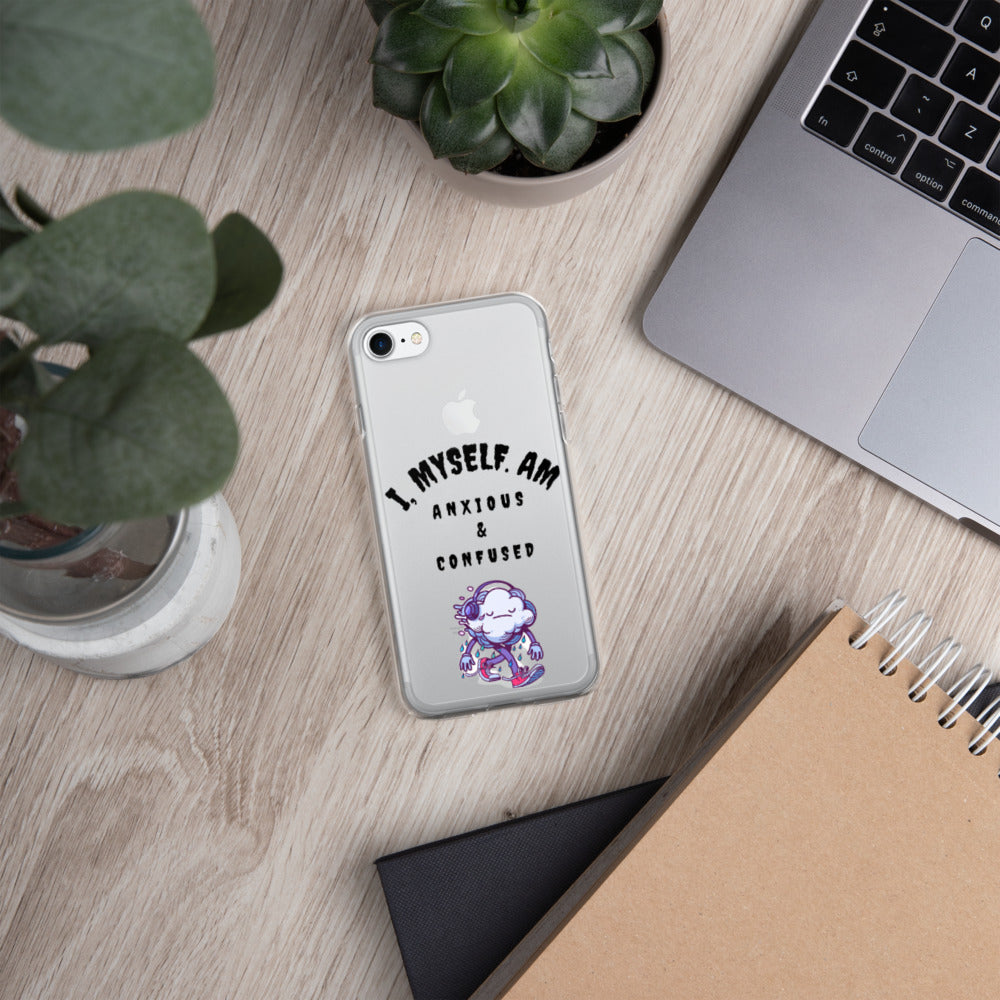 I MYSELF AM ANXIOUS AND CONFUSED- iPhone Case