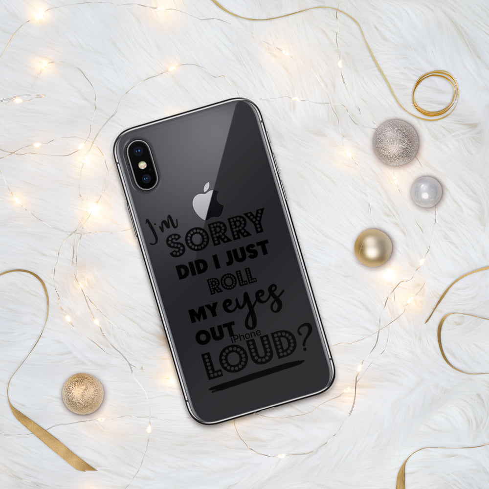 DID I ROLL MY EYES OUT LOUD- iPhone Case