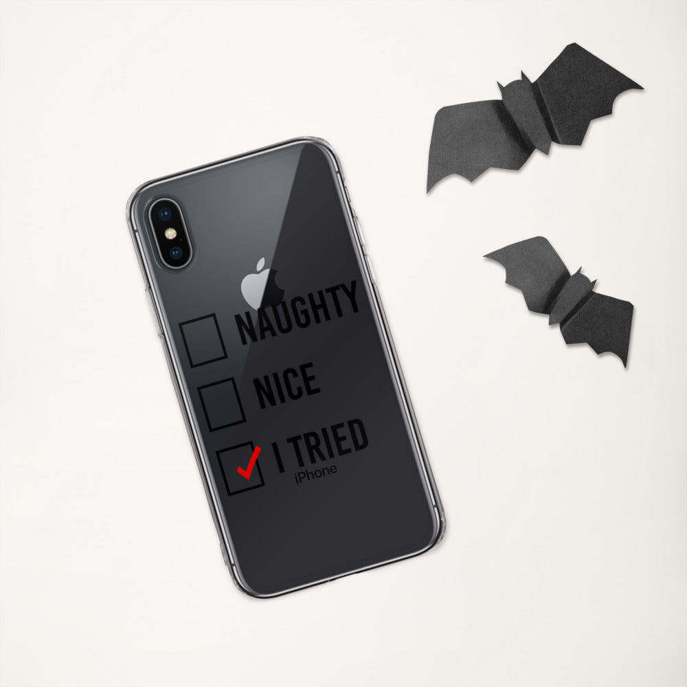 NAUGHTY, NICE, I TRIED- iPhone Case