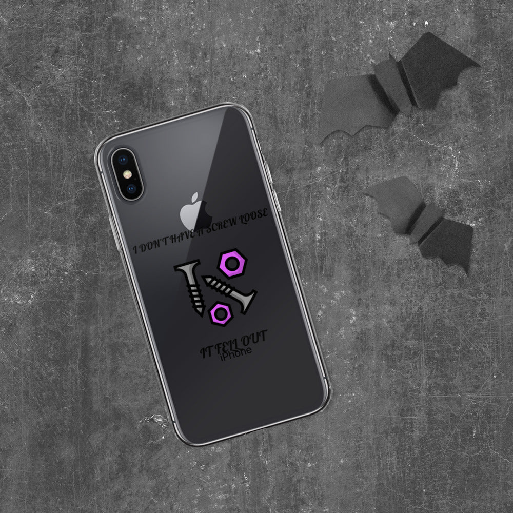 I DON'T HAVE A SCREW LOOSE, IT FELL OUT- iPhone Case