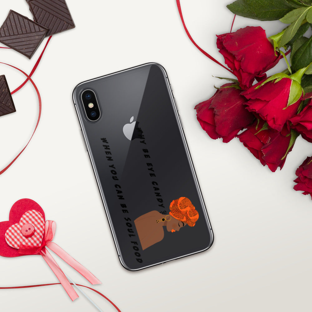 WHY BE EYE CANDY WHEN YOU CAN BE SOUL FOOD- iPhone Case