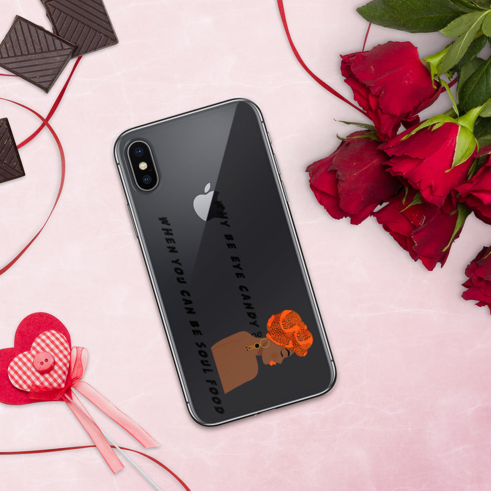 WHY BE EYE CANDY WHEN YOU CAN BE SOUL FOOD- iPhone Case
