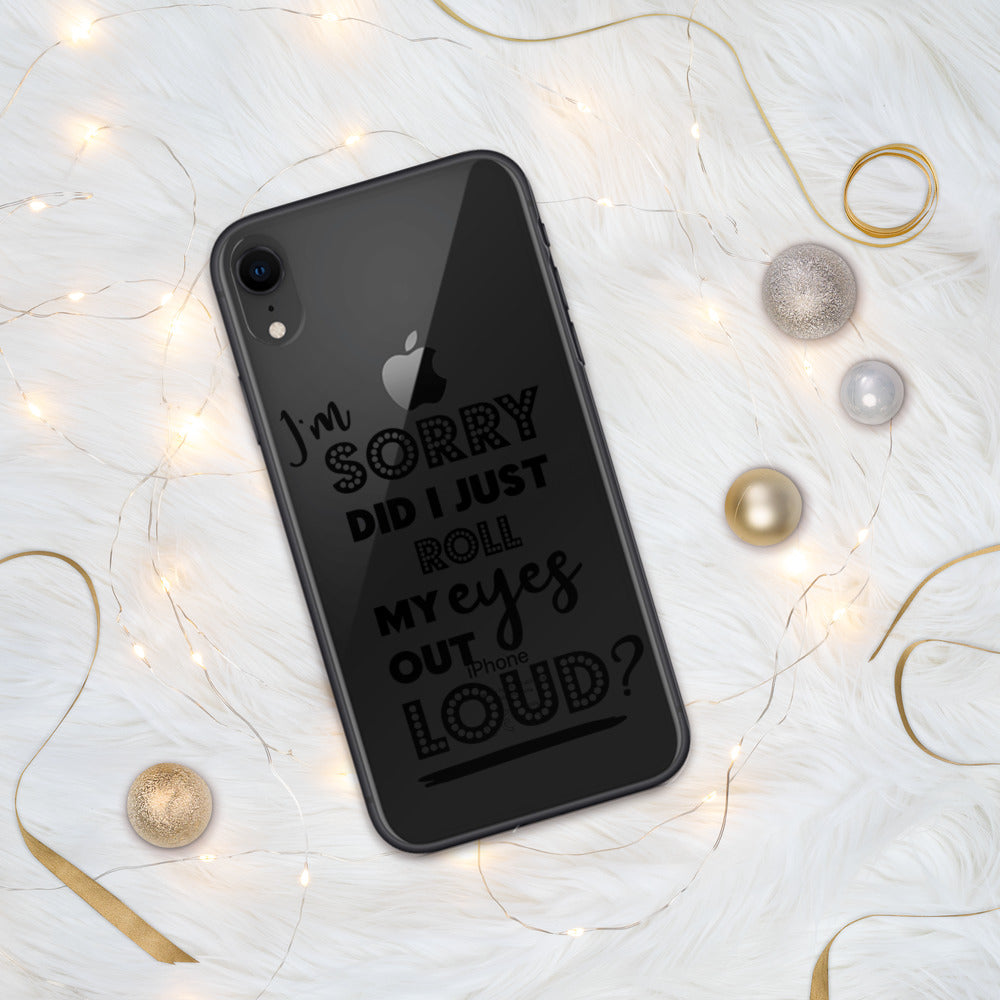 DID I ROLL MY EYES OUT LOUD- iPhone Case