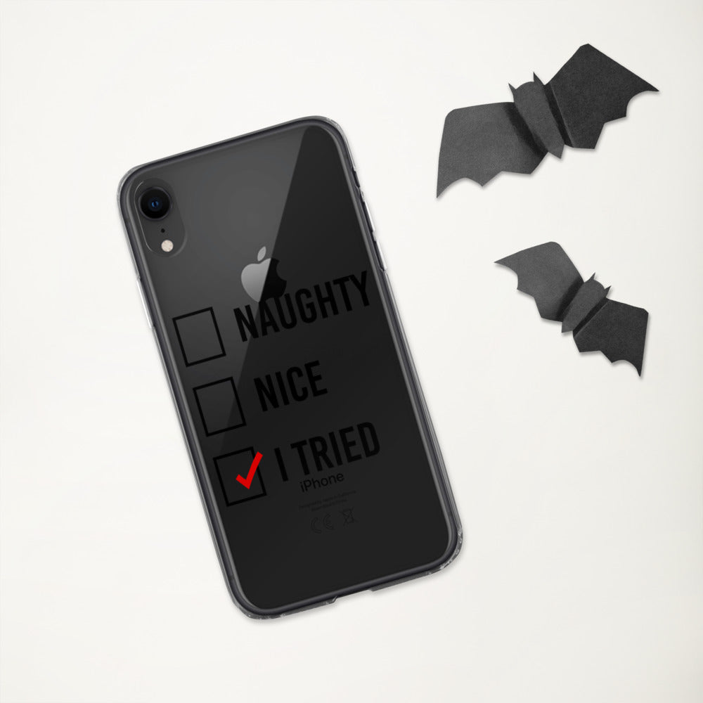 NAUGHTY, NICE, I TRIED- iPhone Case