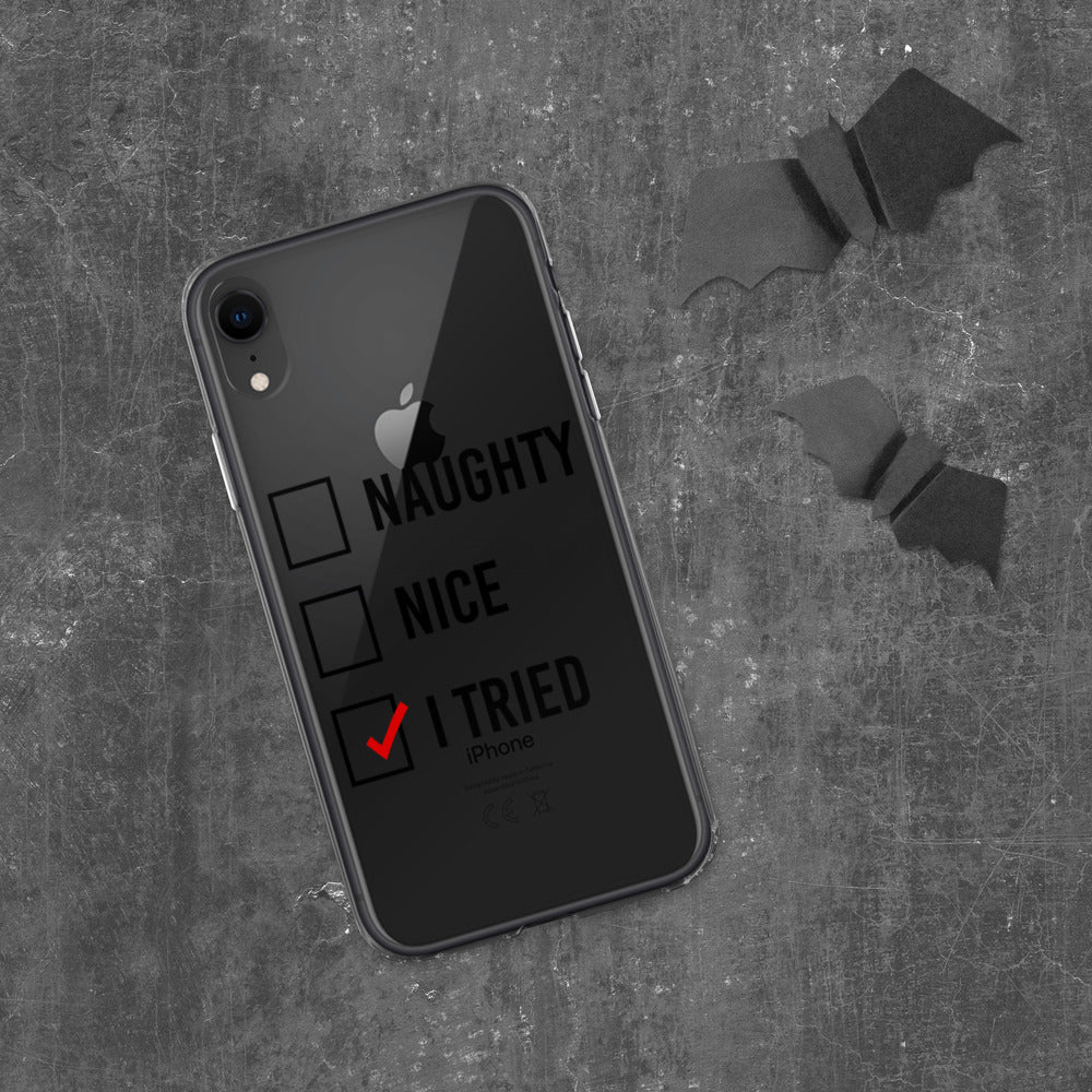 NAUGHTY, NICE, I TRIED- iPhone Case