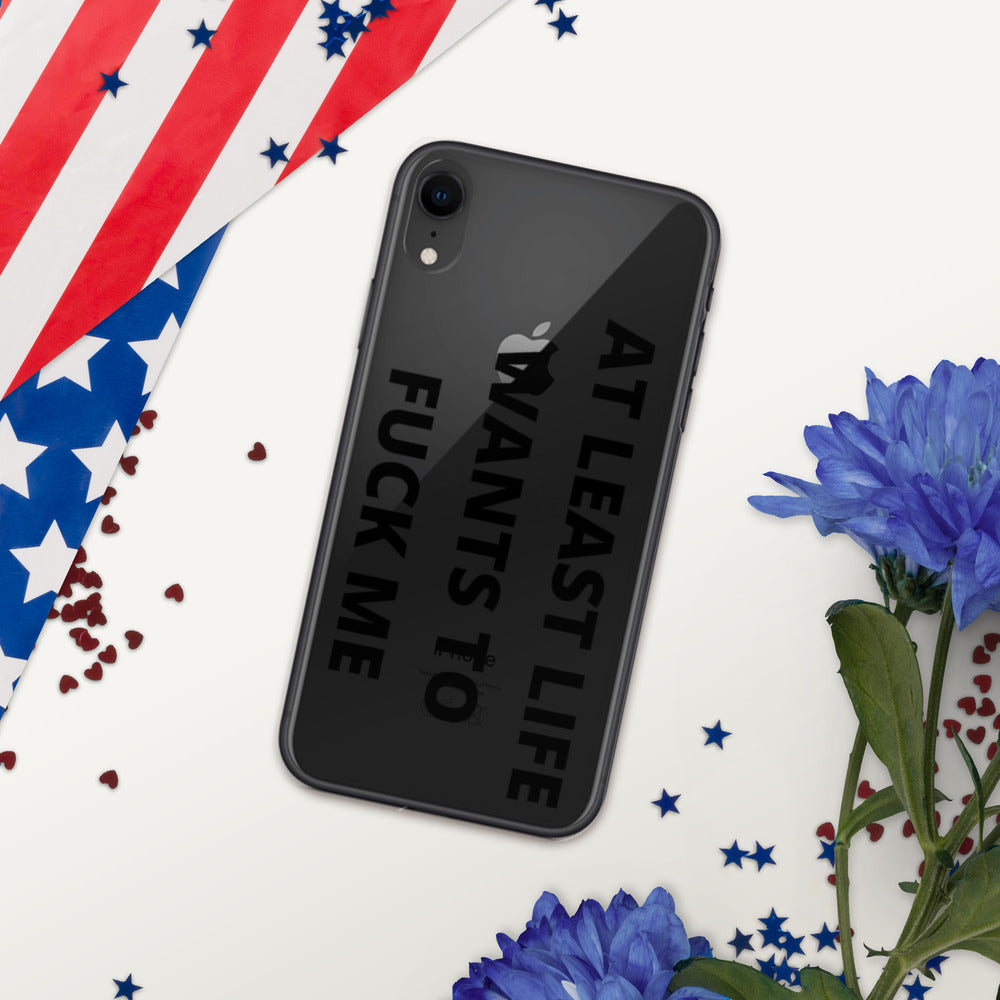 AT LEAST LIFE WANTS TO F*CK ME- iPhone Case