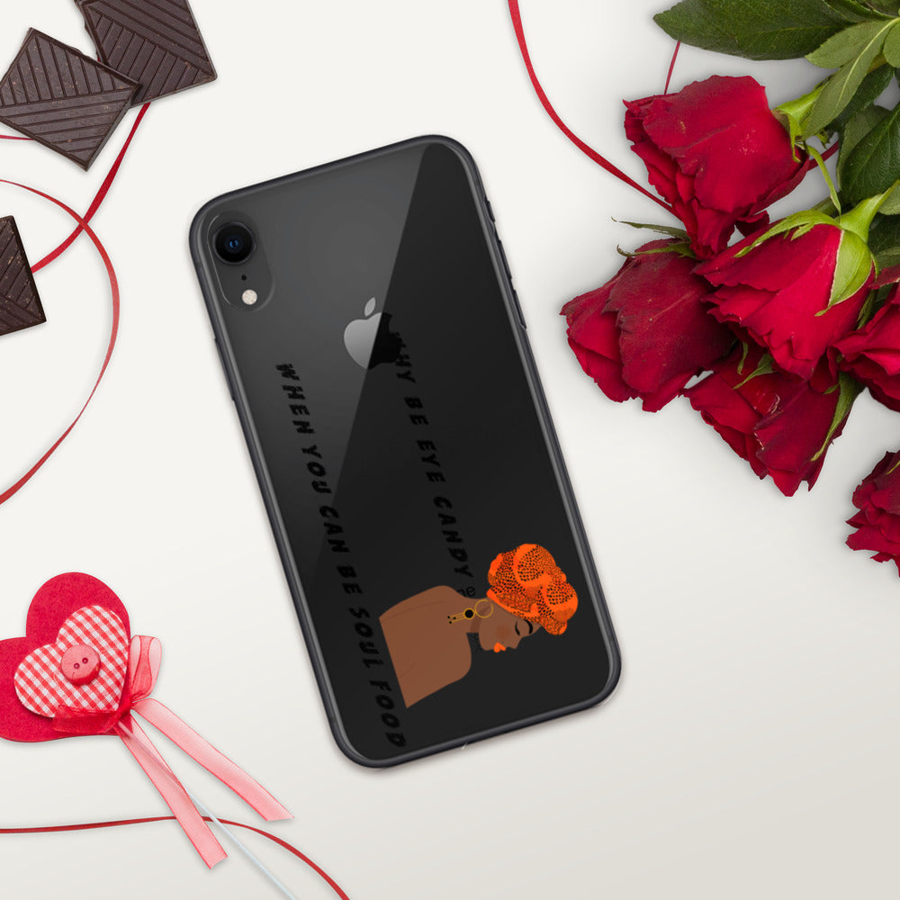 WHY BE EYE CANDY WHEN YOU CAN BE SOUL FOOD- iPhone Case
