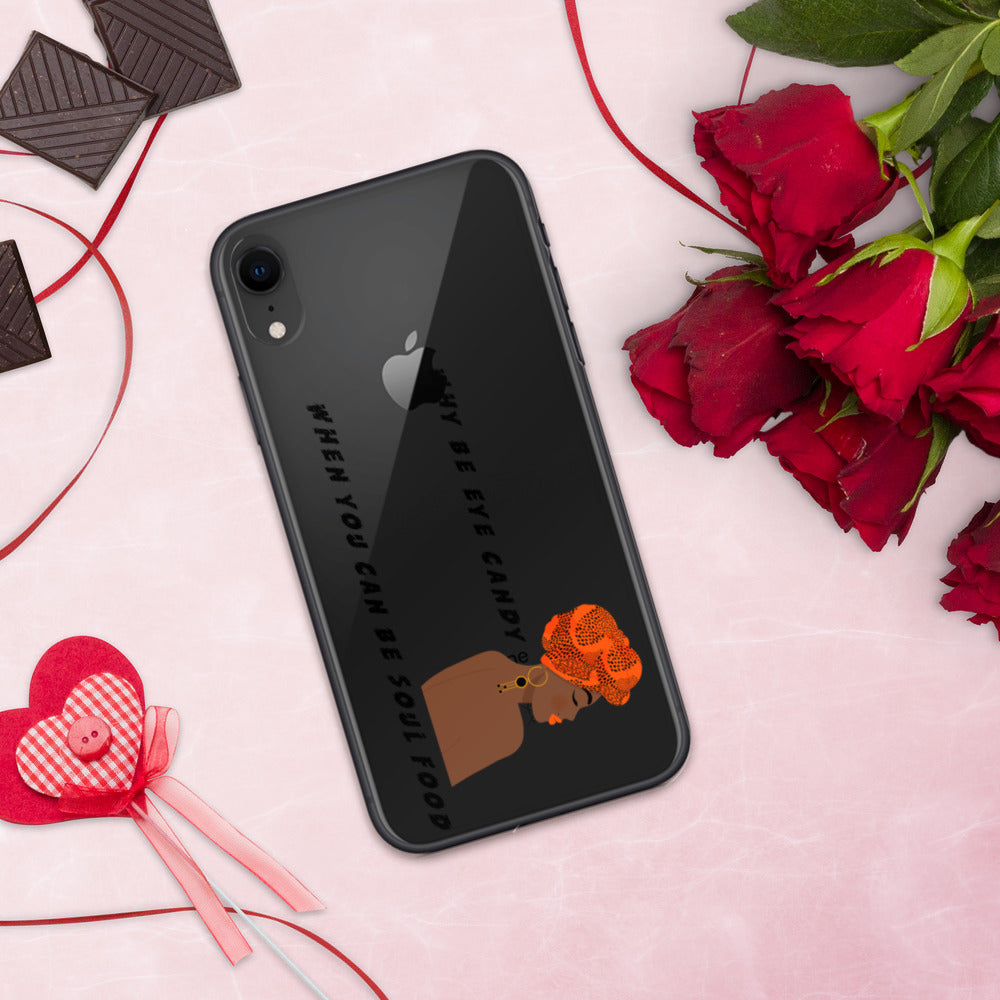 WHY BE EYE CANDY WHEN YOU CAN BE SOUL FOOD- iPhone Case