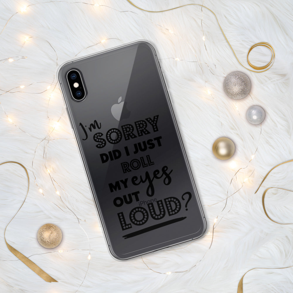 DID I ROLL MY EYES OUT LOUD- iPhone Case