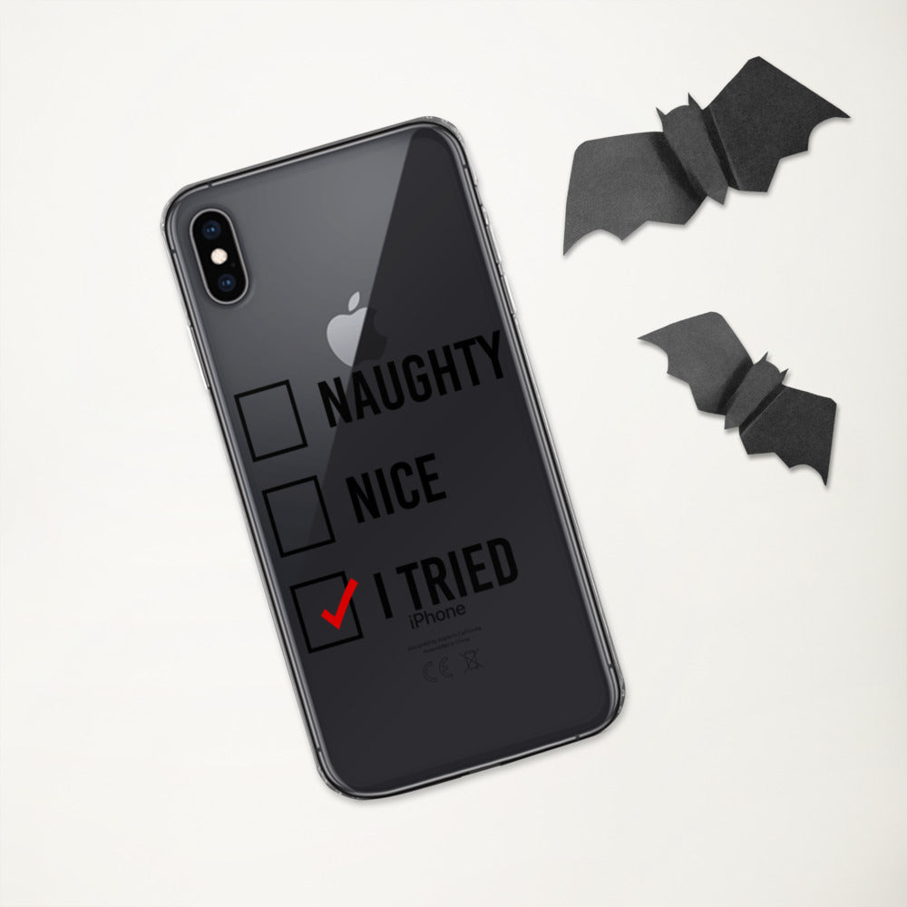 NAUGHTY, NICE, I TRIED- iPhone Case