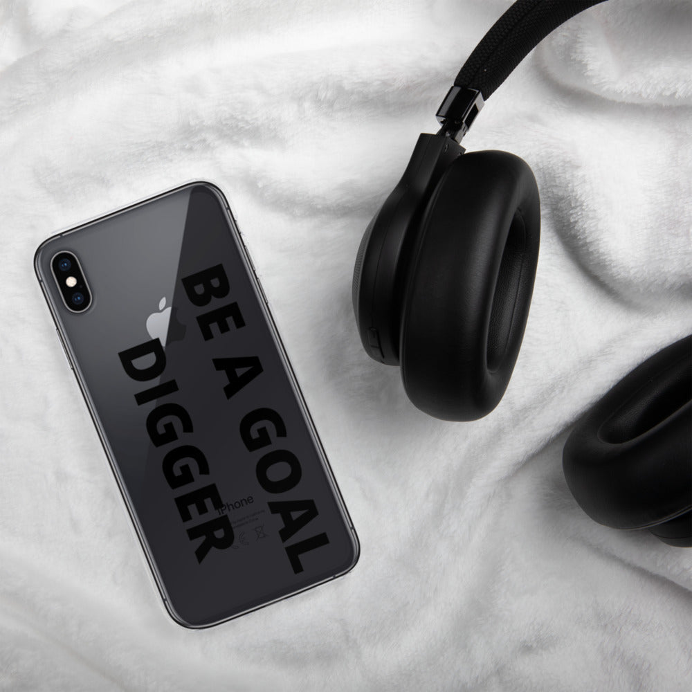 BE A GOAL DIGGER- iPhone Case