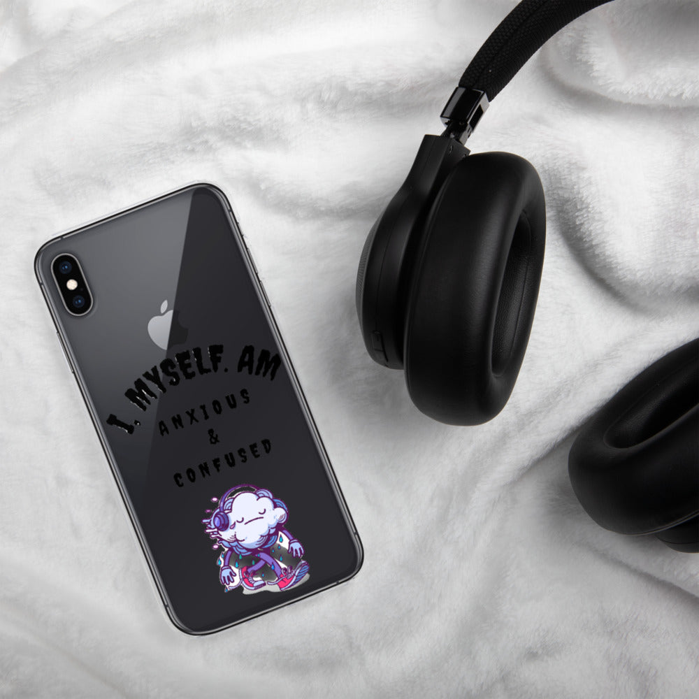 I MYSELF AM ANXIOUS AND CONFUSED- iPhone Case