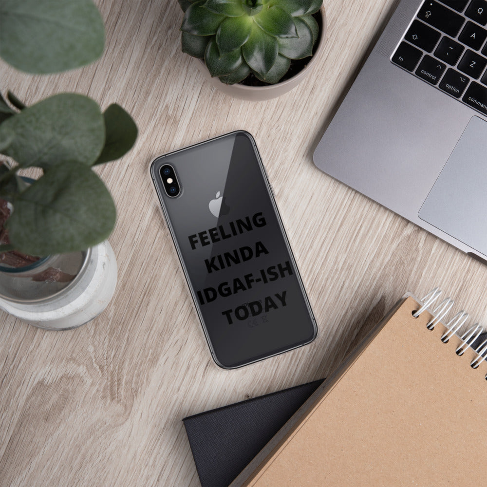 FEELING KINDA IDGAF-ISH TODAY- iPhone Case