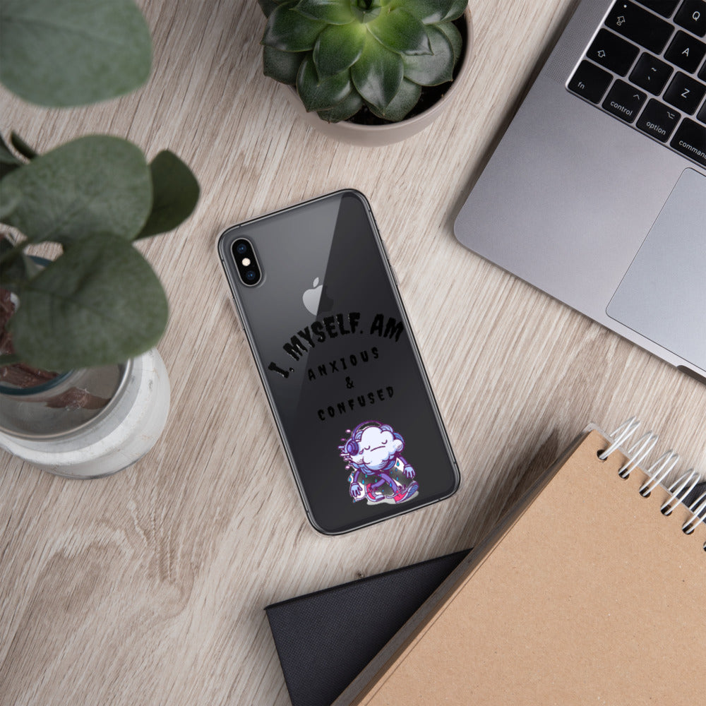 I MYSELF AM ANXIOUS AND CONFUSED- iPhone Case