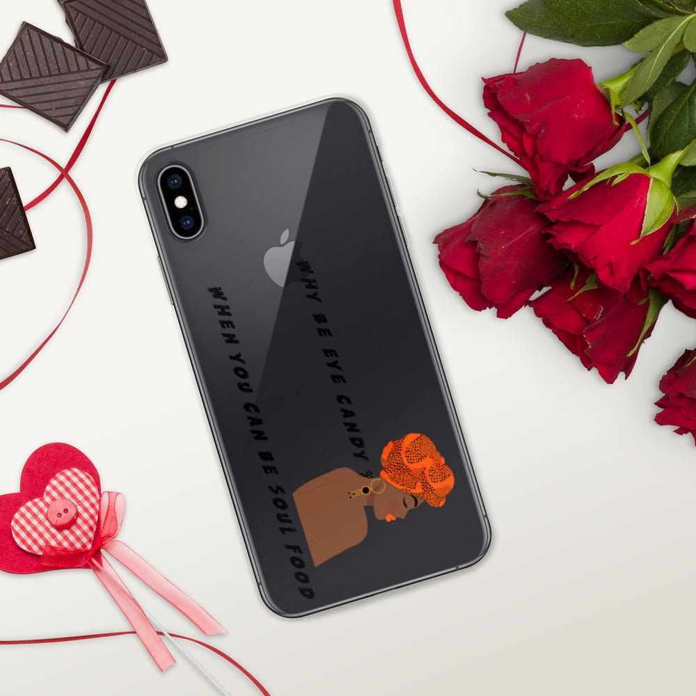 WHY BE EYE CANDY WHEN YOU CAN BE SOUL FOOD- iPhone Case