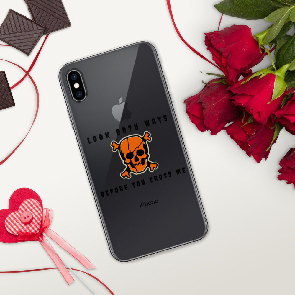 LOOK BOTH WAYS BEFORE YOU CROSS ME- iPhone Case