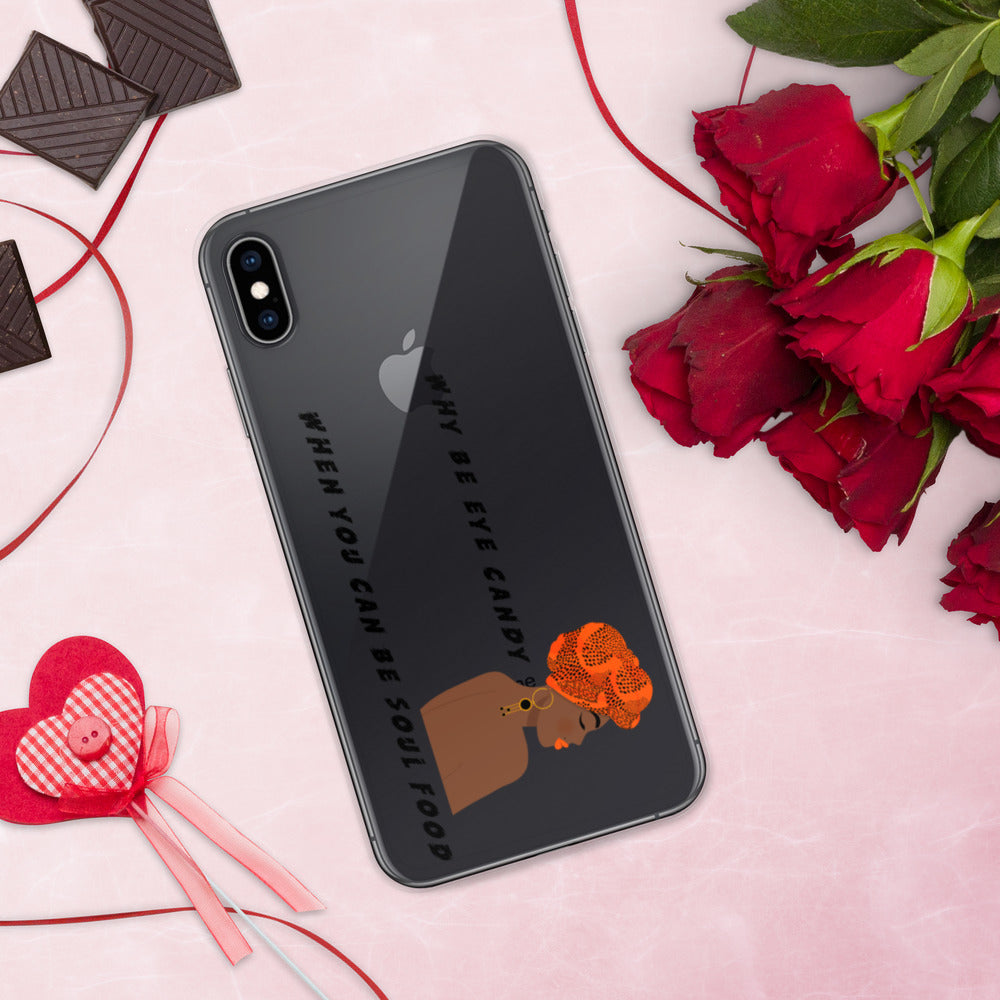WHY BE EYE CANDY WHEN YOU CAN BE SOUL FOOD- iPhone Case
