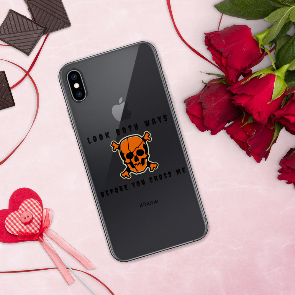 LOOK BOTH WAYS BEFORE YOU CROSS ME- iPhone Case