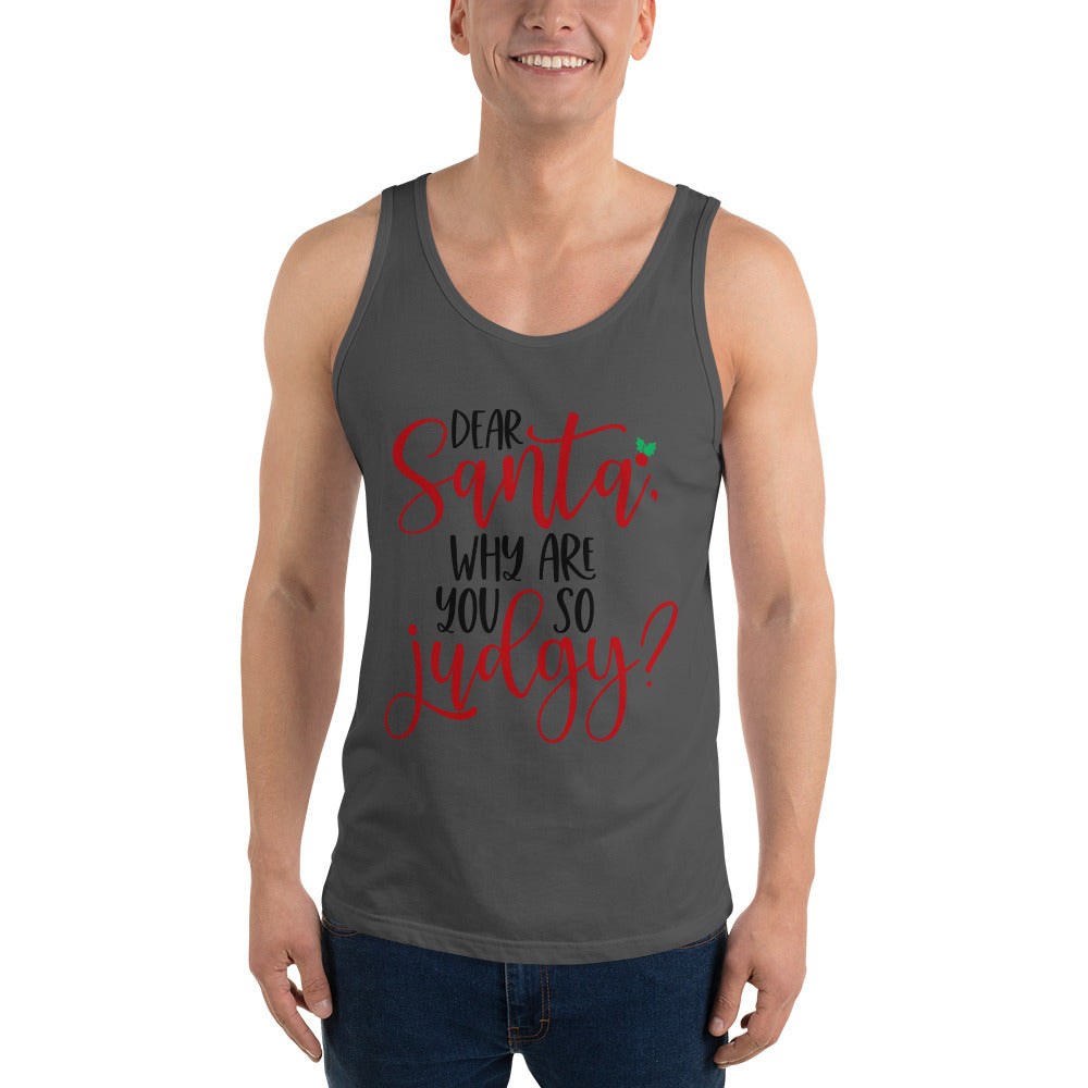 DEAR SANTA, WHY ARE YOU SO JUDGY- Unisex Tank Top