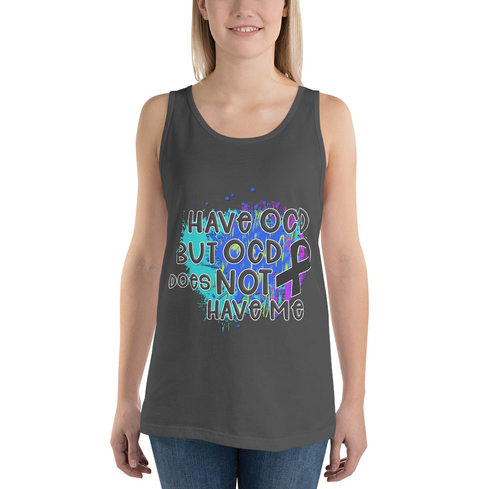 I HAVE OCD BUT OCD DOESN'T HAVE ME- Unisex Tank Top