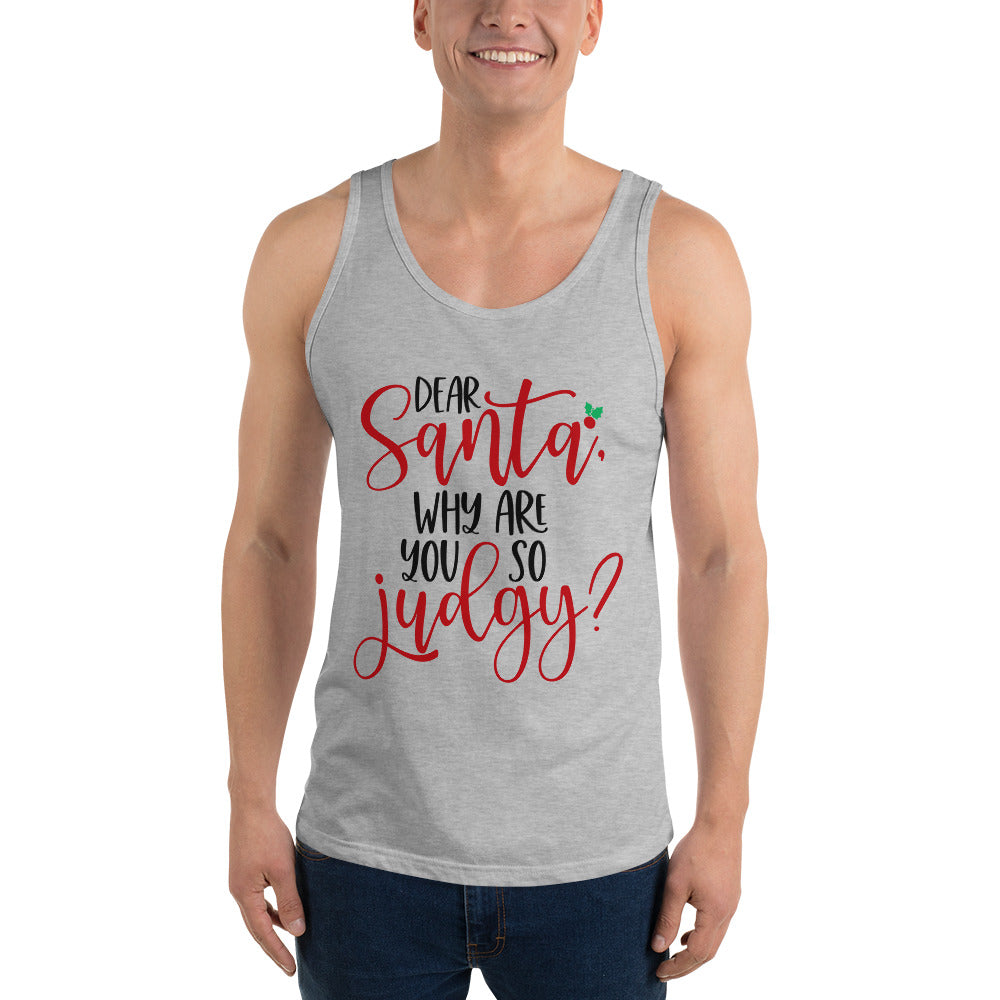 DEAR SANTA, WHY ARE YOU SO JUDGY- Unisex Tank Top