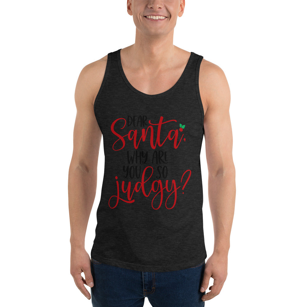 DEAR SANTA, WHY ARE YOU SO JUDGY- Unisex Tank Top
