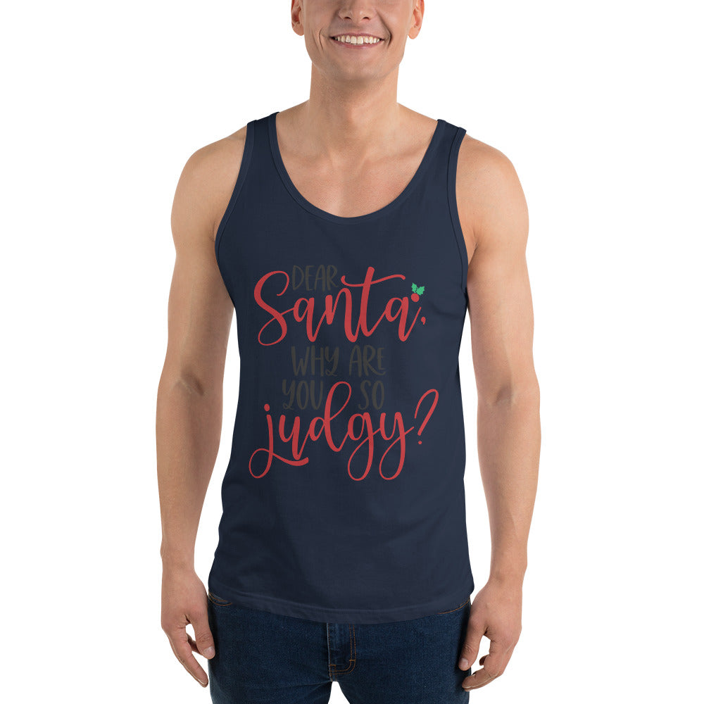 DEAR SANTA, WHY ARE YOU SO JUDGY- Unisex Tank Top