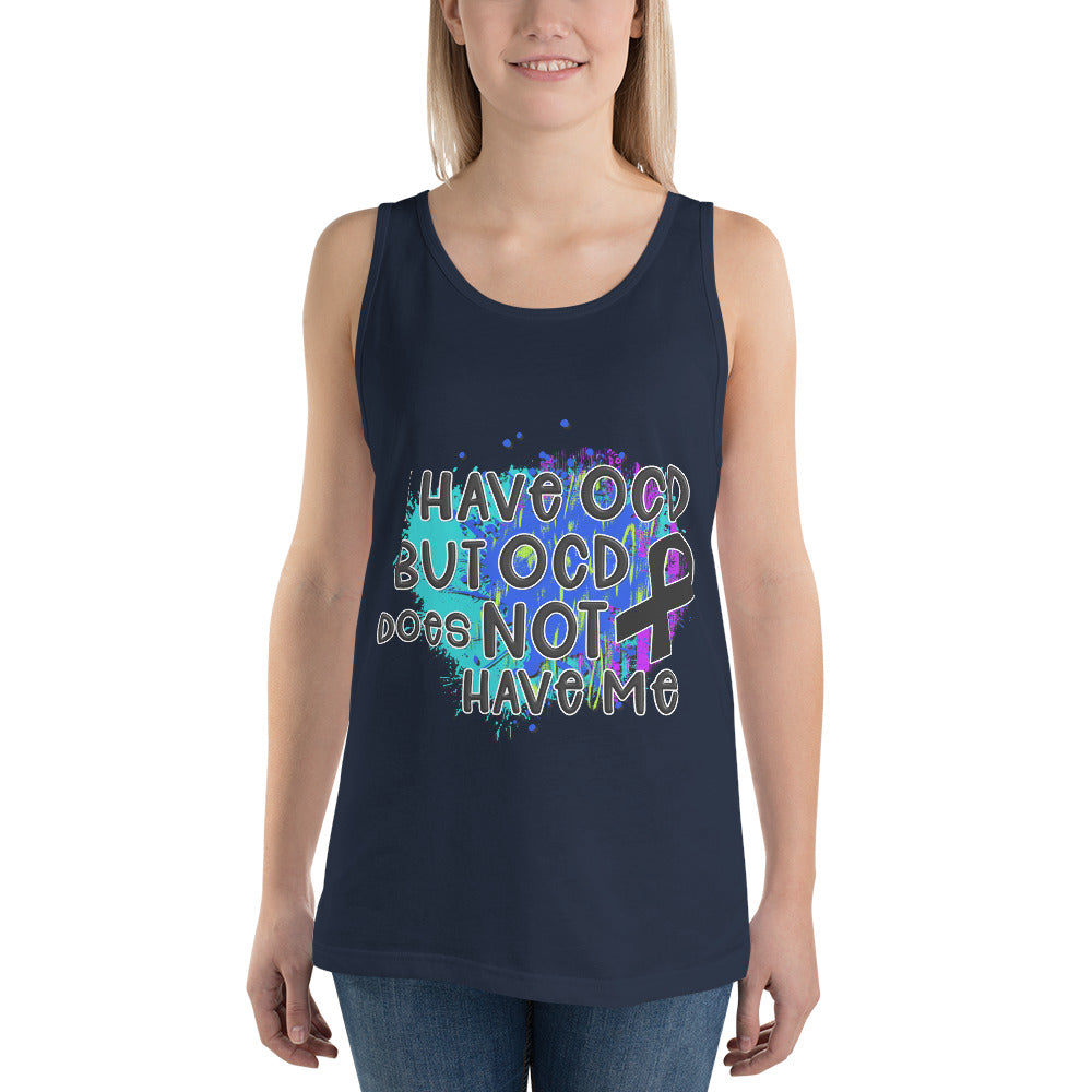 I HAVE OCD BUT OCD DOESN'T HAVE ME- Unisex Tank Top