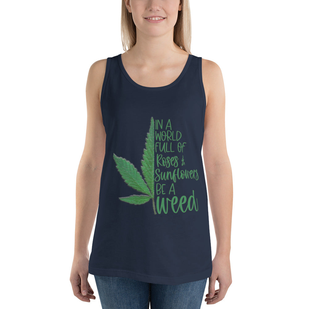 BE A WEED- Unisex Tank Top