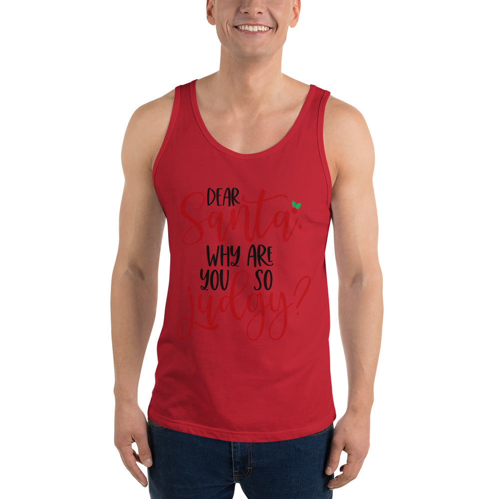 DEAR SANTA, WHY ARE YOU SO JUDGY- Unisex Tank Top
