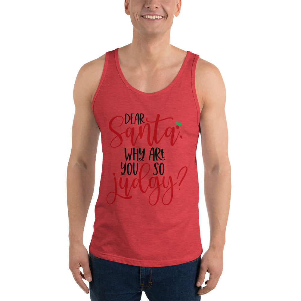 DEAR SANTA, WHY ARE YOU SO JUDGY- Unisex Tank Top
