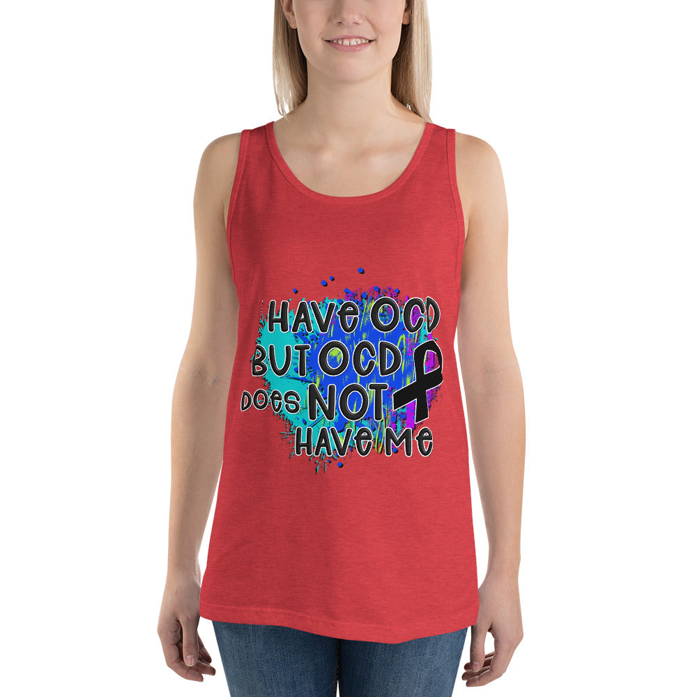I HAVE OCD BUT OCD DOESN'T HAVE ME- Unisex Tank Top