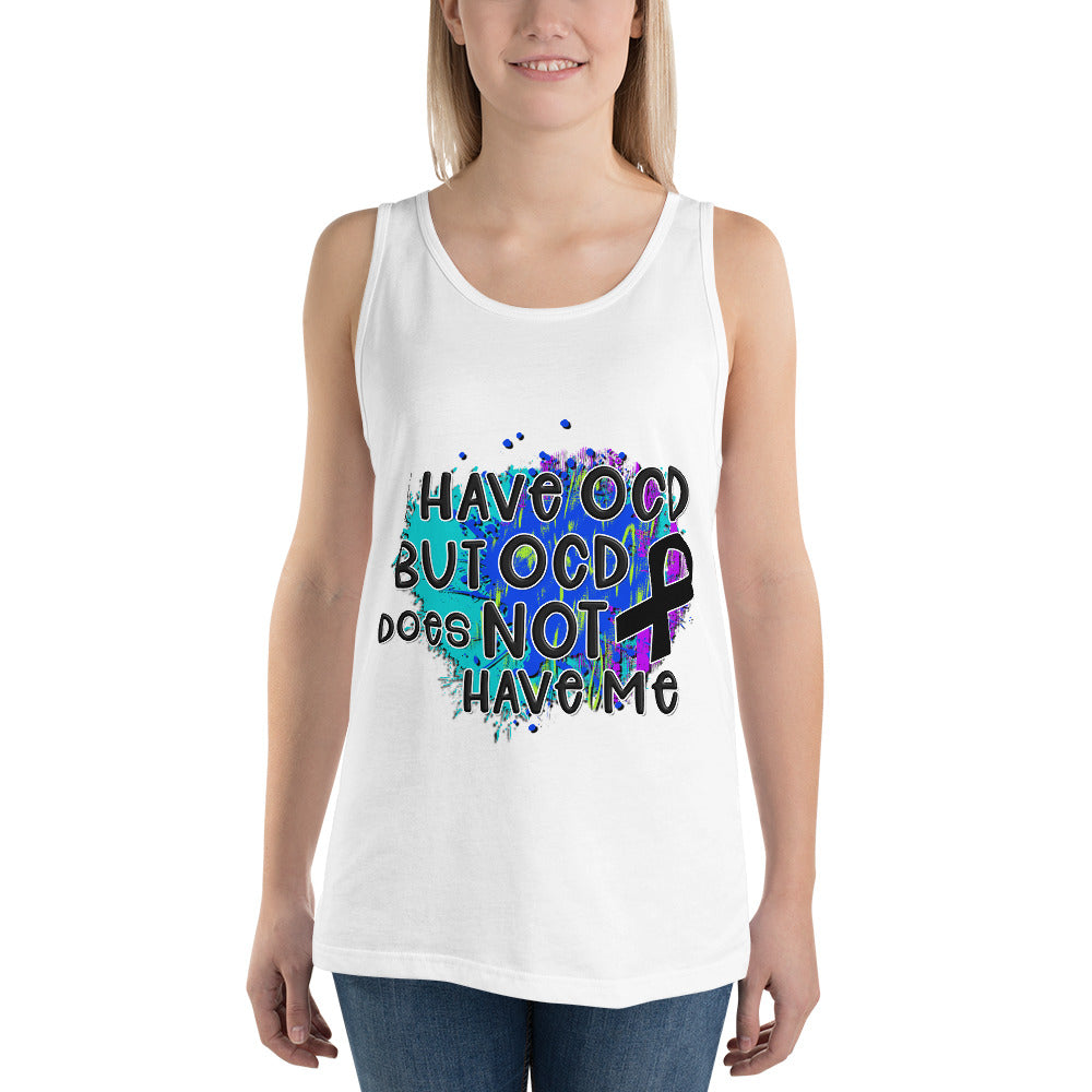 I HAVE OCD BUT OCD DOESN'T HAVE ME- Unisex Tank Top