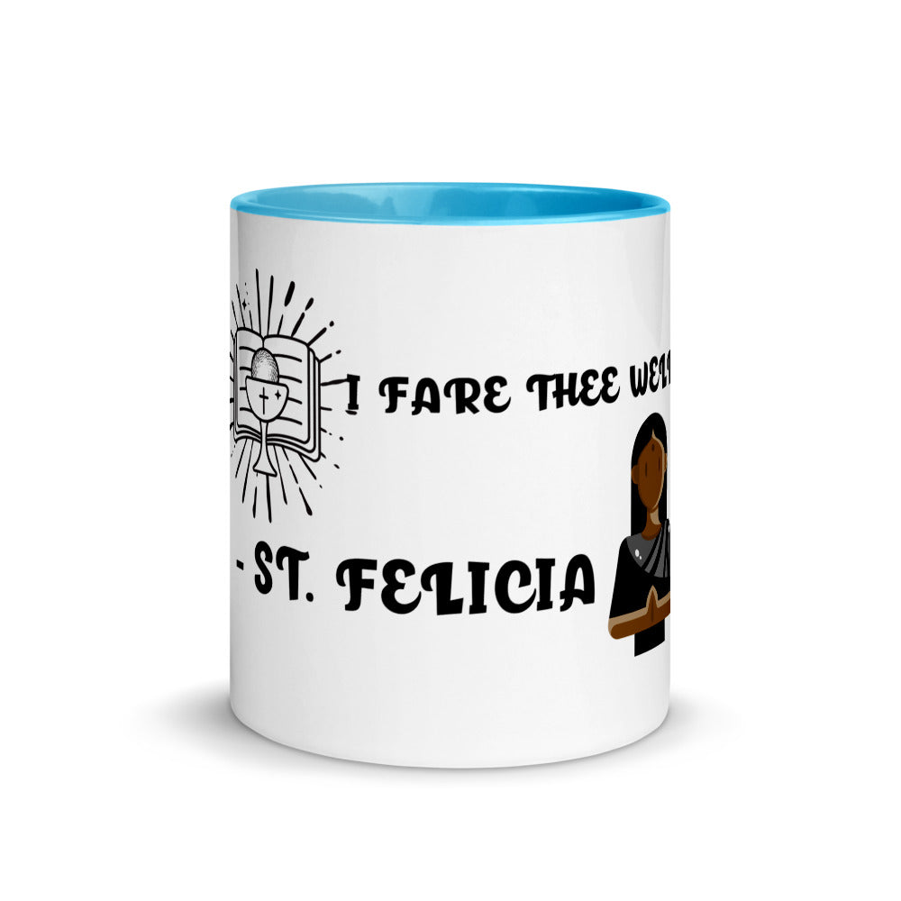 FARE THEE WELL- ST.FELICIA- Mug with Color Inside