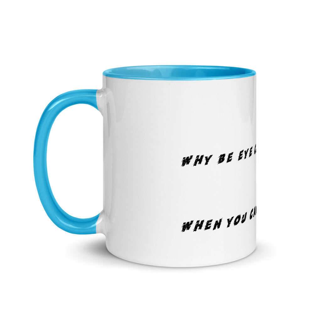 WHY BE EYE CANDY WHEN YOU CAN BE SOUL FOOD- Mug with Color Inside