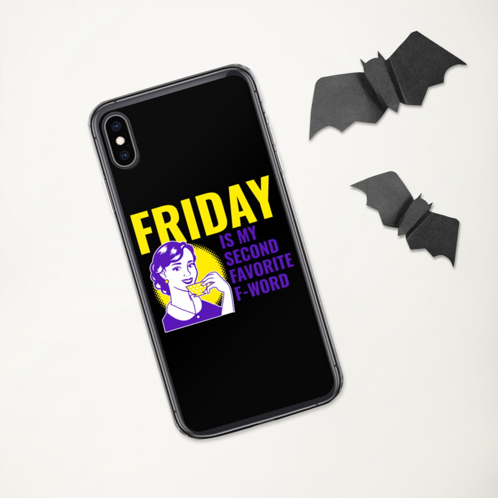 FRIDAY IS MY SECOND FAVORITE F WORD- iPhone Case